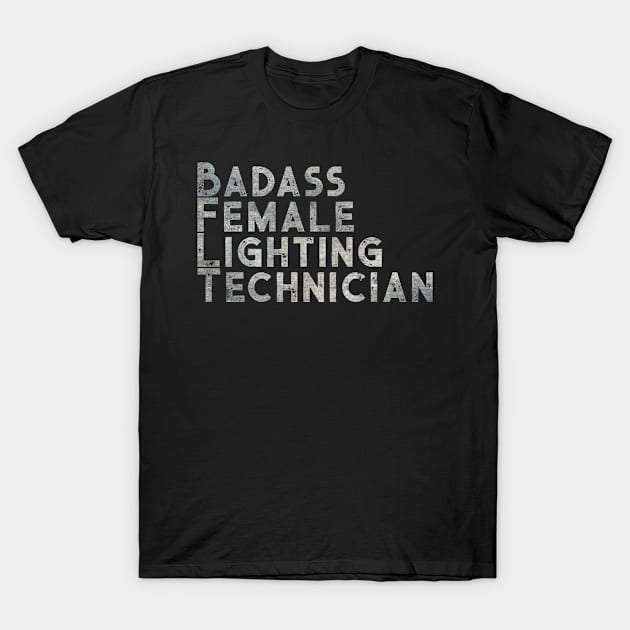 Badass Female Lighting Technician T-Shirt by TheatreThoughts